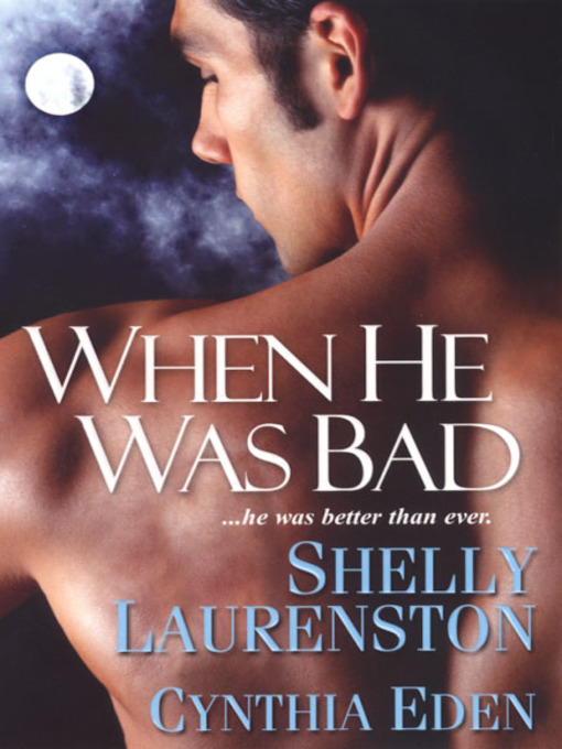 Title details for When He Was Bad by Shelly Laurenston - Wait list